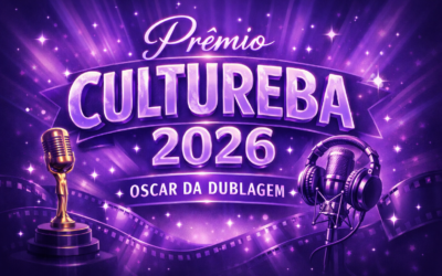 Prêmio Cultureba 2026 – Vote nos melhores de 2025 no 10º Oscar da Dublagem